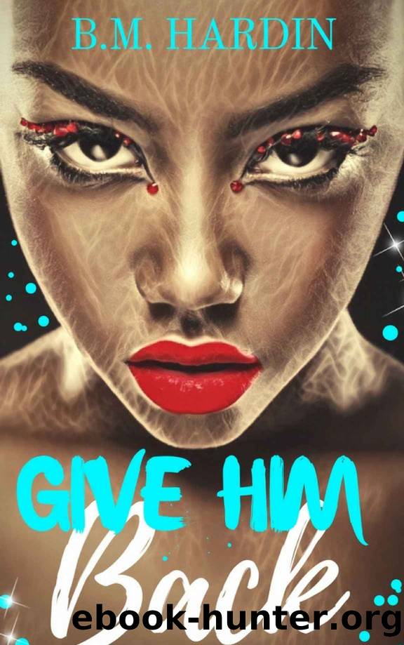 Give Him Back by B.M. Hardin