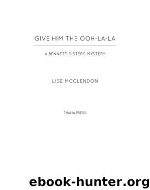 Give Him the Ooh-la-la by Lise McClendon