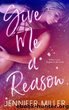 Give Me A Reason by Jennifer Miller