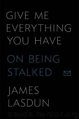 Give Me Everything You Have by James Lasdun