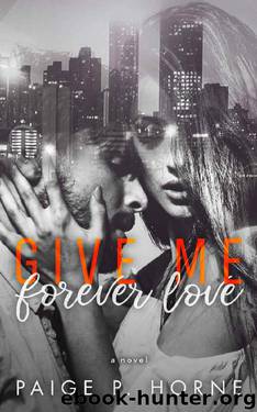 Give Me Forever Love (Give Me Series Book 3) by Paige P. Horne