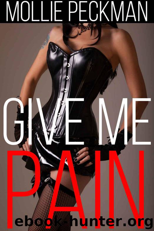 Give Me Pain (BDSM Fantasy) by Mollie Peckman