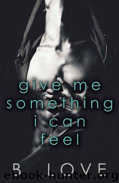Give Me Something I Can Feel by B. Love