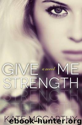 Give Me Strength (Kate McCarthy) by Kate McCarthy