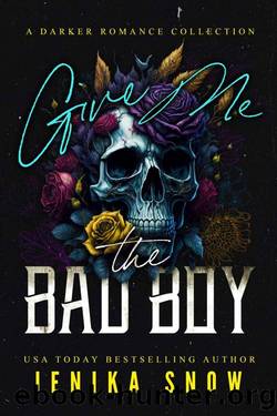 Give Me the Bad Boy: A Darker Romance Collection by Jenika Snow