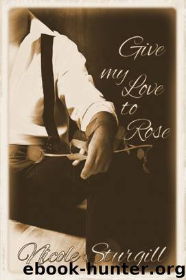 Give My Love to Rose by Nicole Sturgill