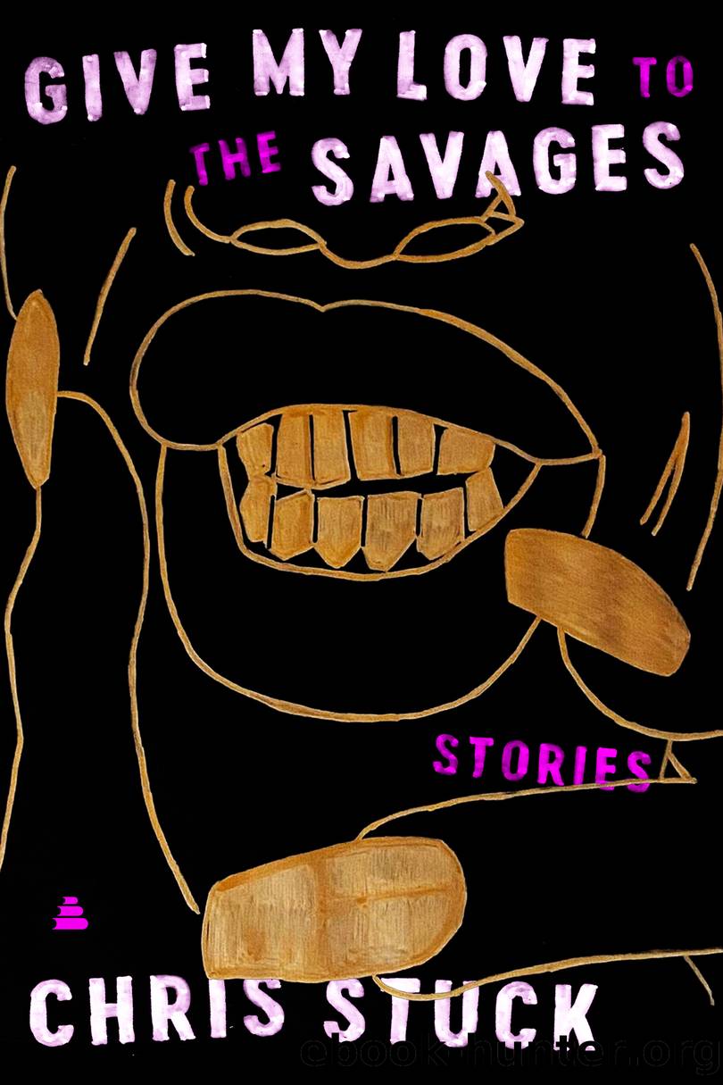Give My Love to the Savages by Chris Stuck