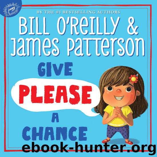 Give Please a Chance by Bill O'Reilly & James Patterson