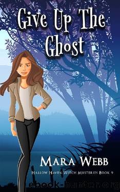 Give Up The Ghost (Hallow Haven Witch Mysteries Book 9) by Mara Webb