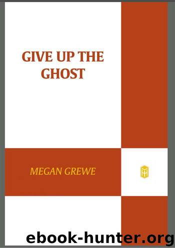 Give Up The Ghost by Megan Crewe