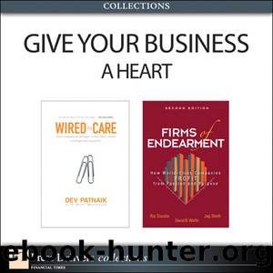 Give Your Business a Heart (Collection) by David B. Wolfe & Rajendra S. Sisodia & Jagdish N. Sheth & Dev Patnaik