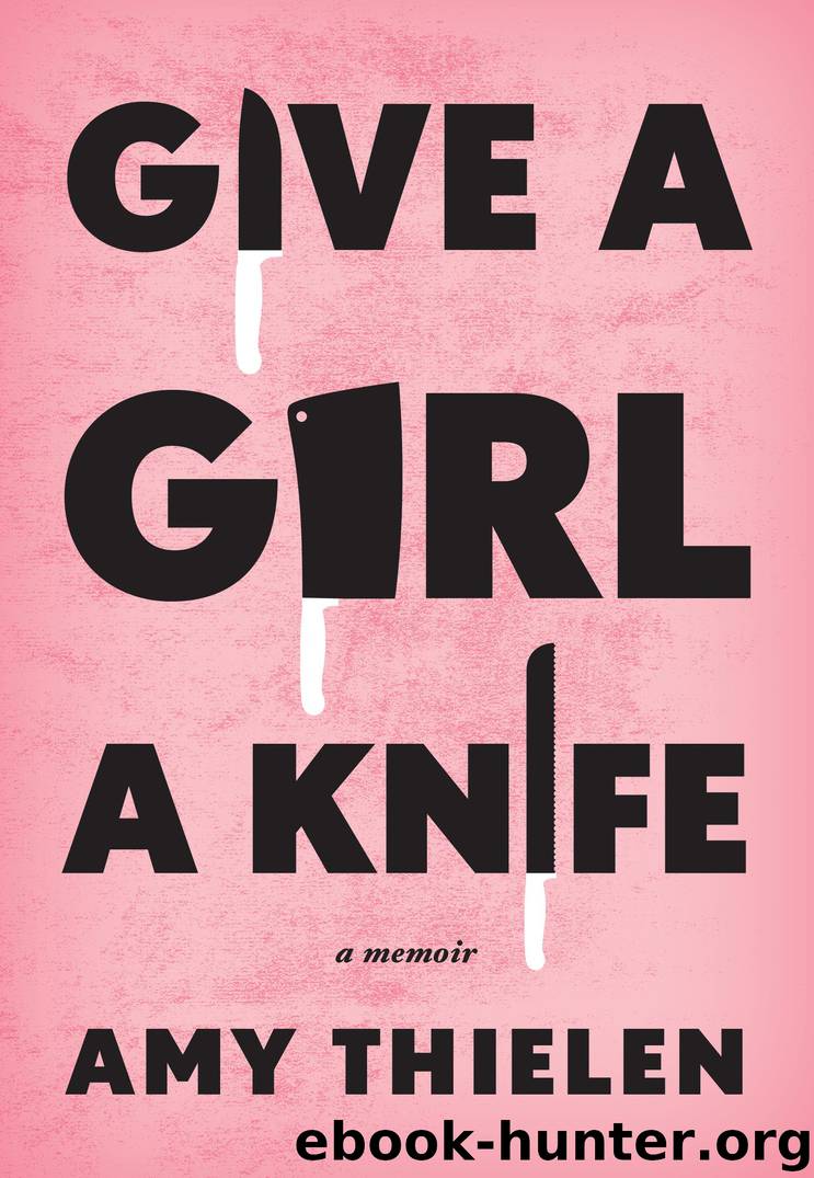 Give a Girl a Knife by Amy Thielen
