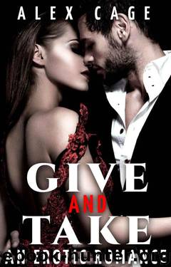 Give and Take: An Erotic Romance by Cage Alex