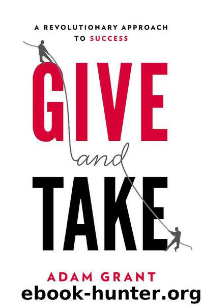 Give and Take: Why Helping Others Drives Our Success by Adam M. Grant