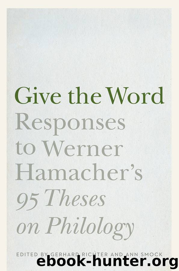 Give the Word: Responses to Werner Hamacher's "95 Theses on Philology by Werner Hamacher & Gerhard Richter & Ann Smock
