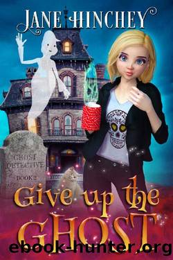 Give up the Ghost: A Paranormal Cozy Mystery Romance (Ghost Detective Book 2) by Jane Hinchey
