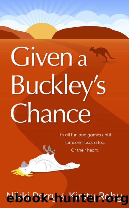 Given a Buckley's Chance by Nikki Perry & Kirsty Roby
