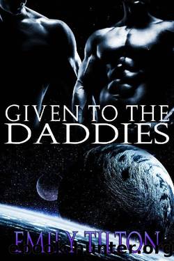 Given to the Daddies (Galactic Discipline) by Emily Tilton