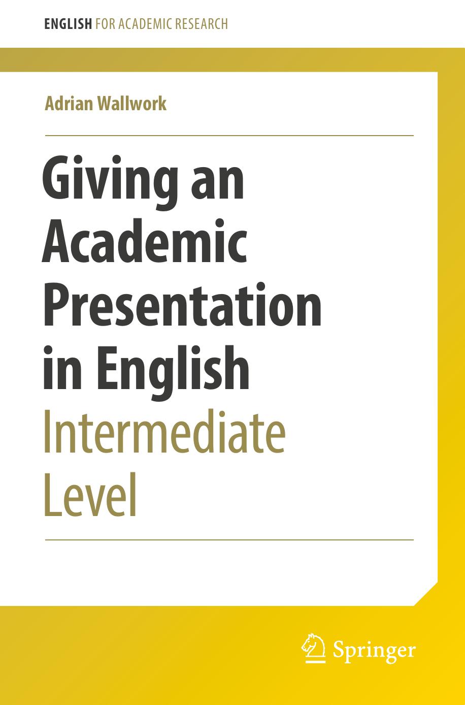 Giving An Academic Presentation In English: Intermediate Level by Adrian Wallwork