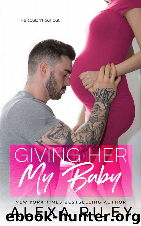 Giving Her My Baby by Alexa Riley