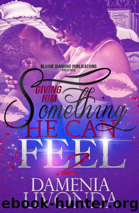 Giving Him Something He Can Feel 2 by Damenia Uvonda