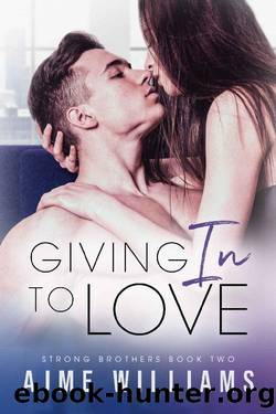 Giving In To Love: A Friends with Benefits Office Romance (Strong Brothers Book 2) by Ajme Williams