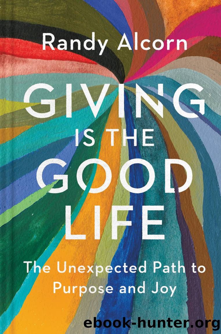 Giving Is the Good Life by Randy Alcorn