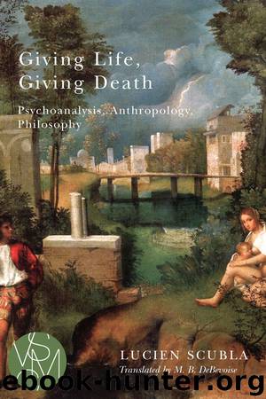 Giving Life, Giving Death: Psychoanalysis, Anthropology, Philosophy by Unknown