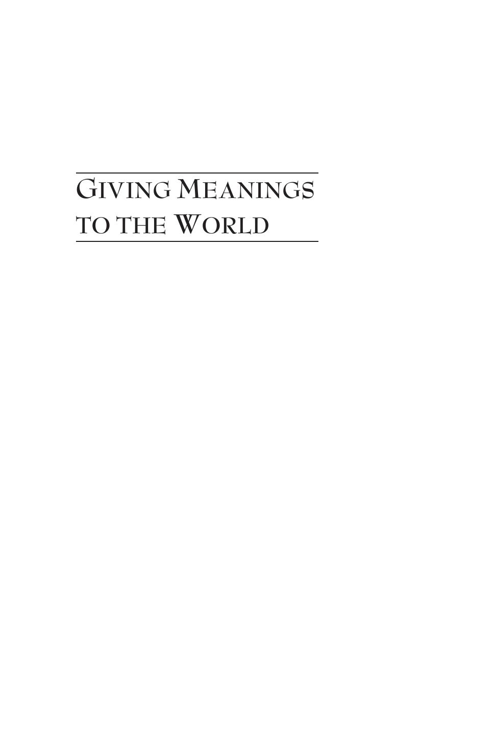 Giving Meanings to the World : The First U. S. Foreign Correspondents, 1838-1859 by Giovanna Dell'Orto