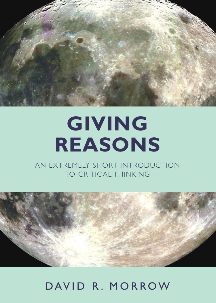 Giving Reasons: An Extremely Short Introduction to Critical Thinking by David R. Morrow