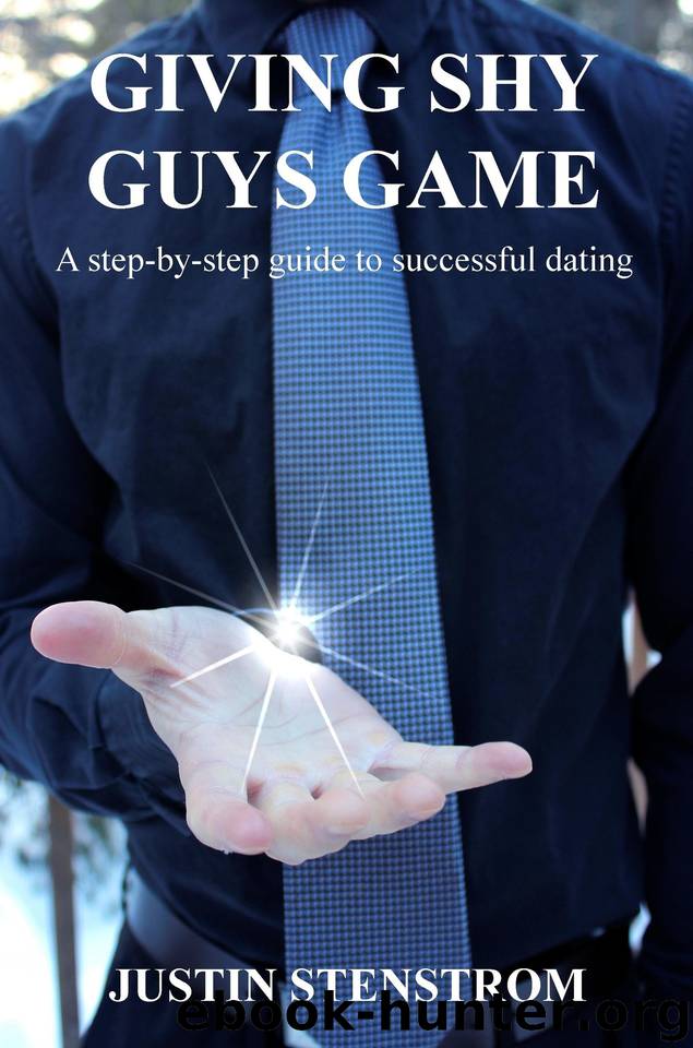 Giving Shy Guys Game: A step-by-step guide to successful dating by Stenstrom Justin