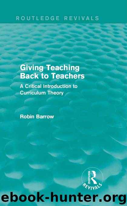 Giving Teaching Back to Teachers by Robin Barrow