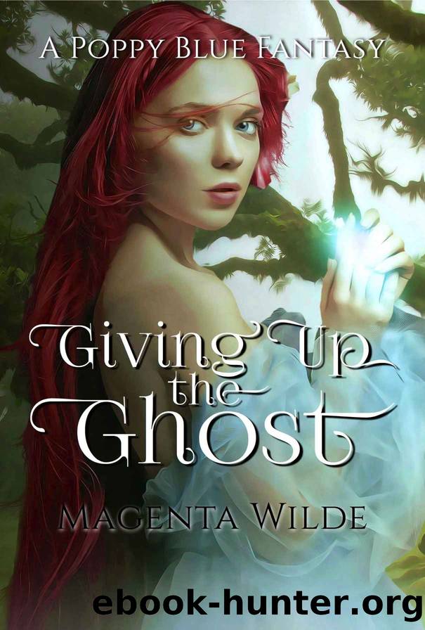 Giving Up the Ghost (A Poppy Blue cozy fantasy Book 1) by Magenta Wilde