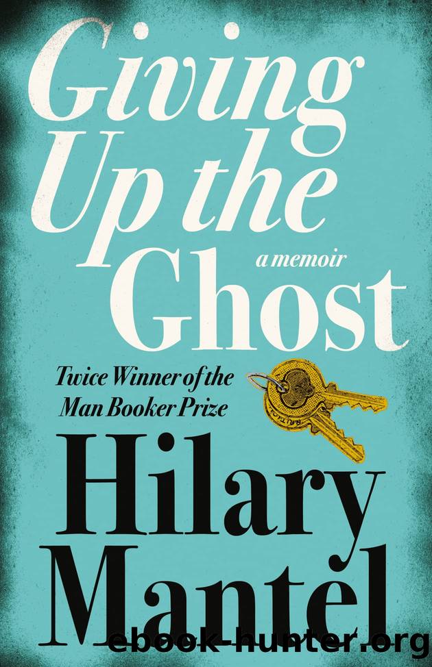 Giving up the Ghost by Hilary Mantel