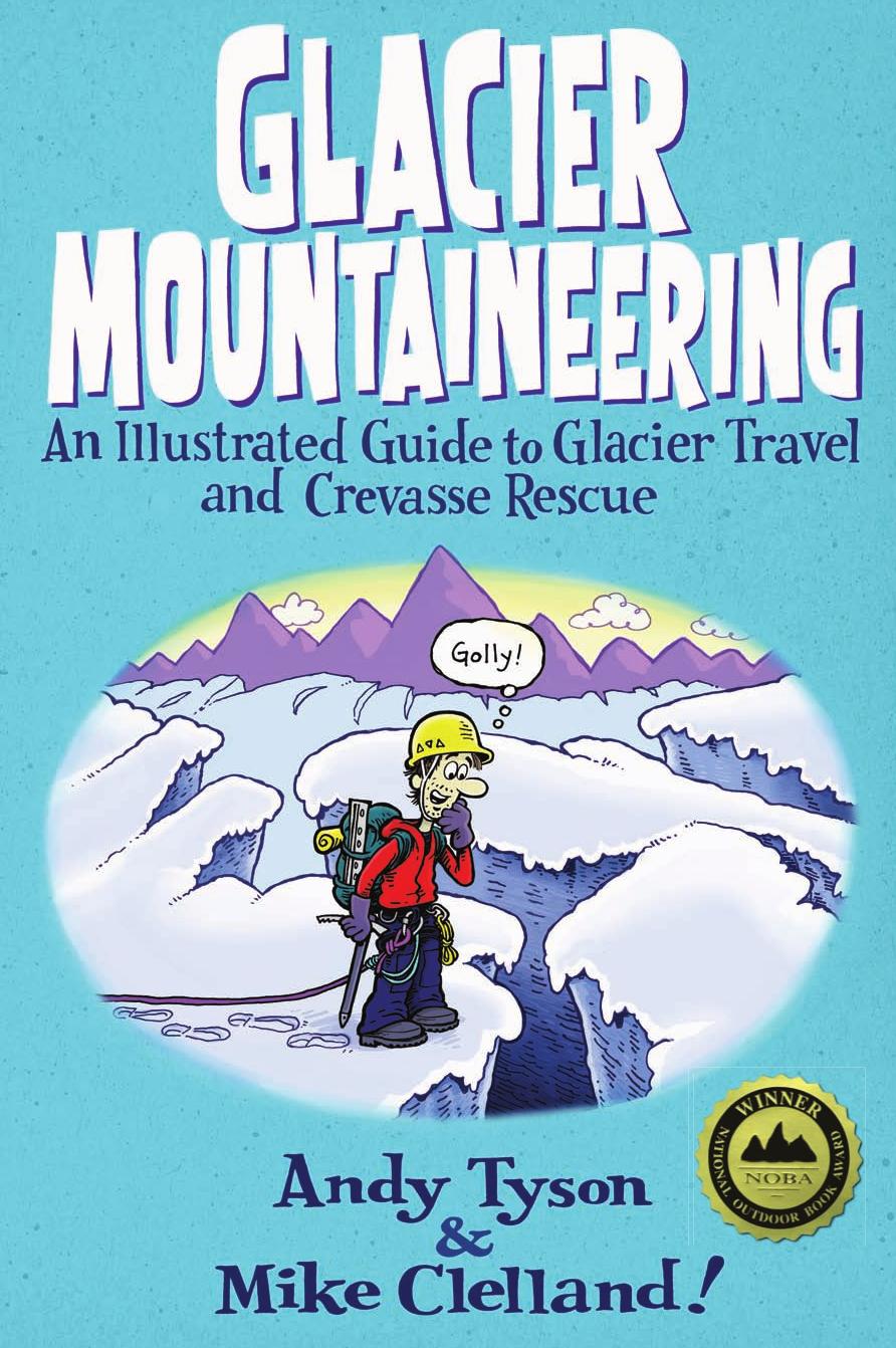 Glacier Mountaineering: An Illustrated Guide To Glacier Travel And Crevasse Rescue by Andy Tyson Mike Clelland