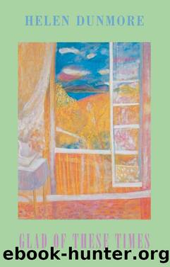 Glad of These Times by Helen Dunmore