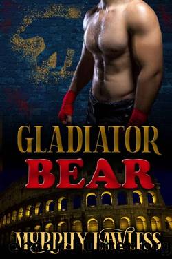 Gladiator Bear (Gladiator Shifters Book 1) by Murphy Lawless