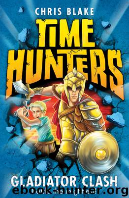 Gladiator Clash (Time Hunters, Book 1) by Chris Blake