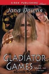 Gladiator Games (Siren Publishing Classic ManLove) by Jana Downs