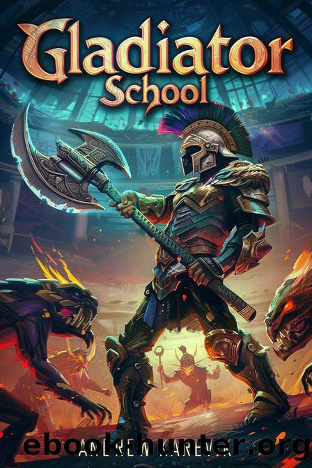 Gladiator School: A Crunchy LitRPG Adventure by Andrew Karevik & LitRPG Freaks