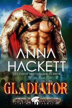Gladiator: A Scifi Alien Romance (Galactic Gladiators Book 1) by Anna Hackett