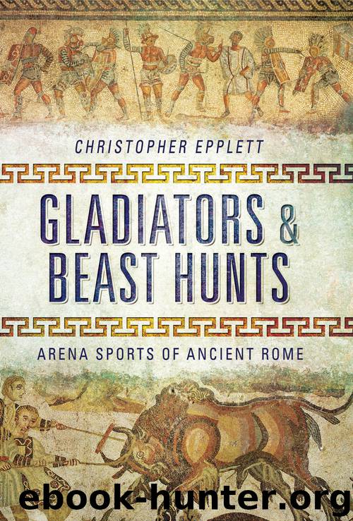 Gladiators and Beast Hunts by Christopher Epplett