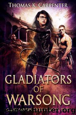Gladiators of Warsong by Thomas K Carpenter