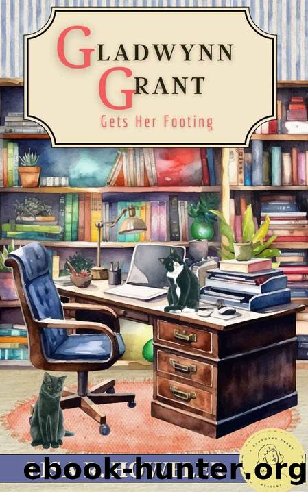 Gladwynn Grant Gets Her Footing : (Gladwynn Grant Mysteries Book 1) by Lisa R. Howeler