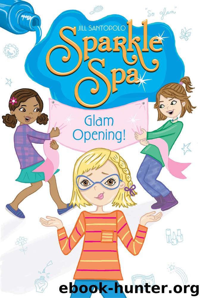 Glam Opening! by Jill Santopolo