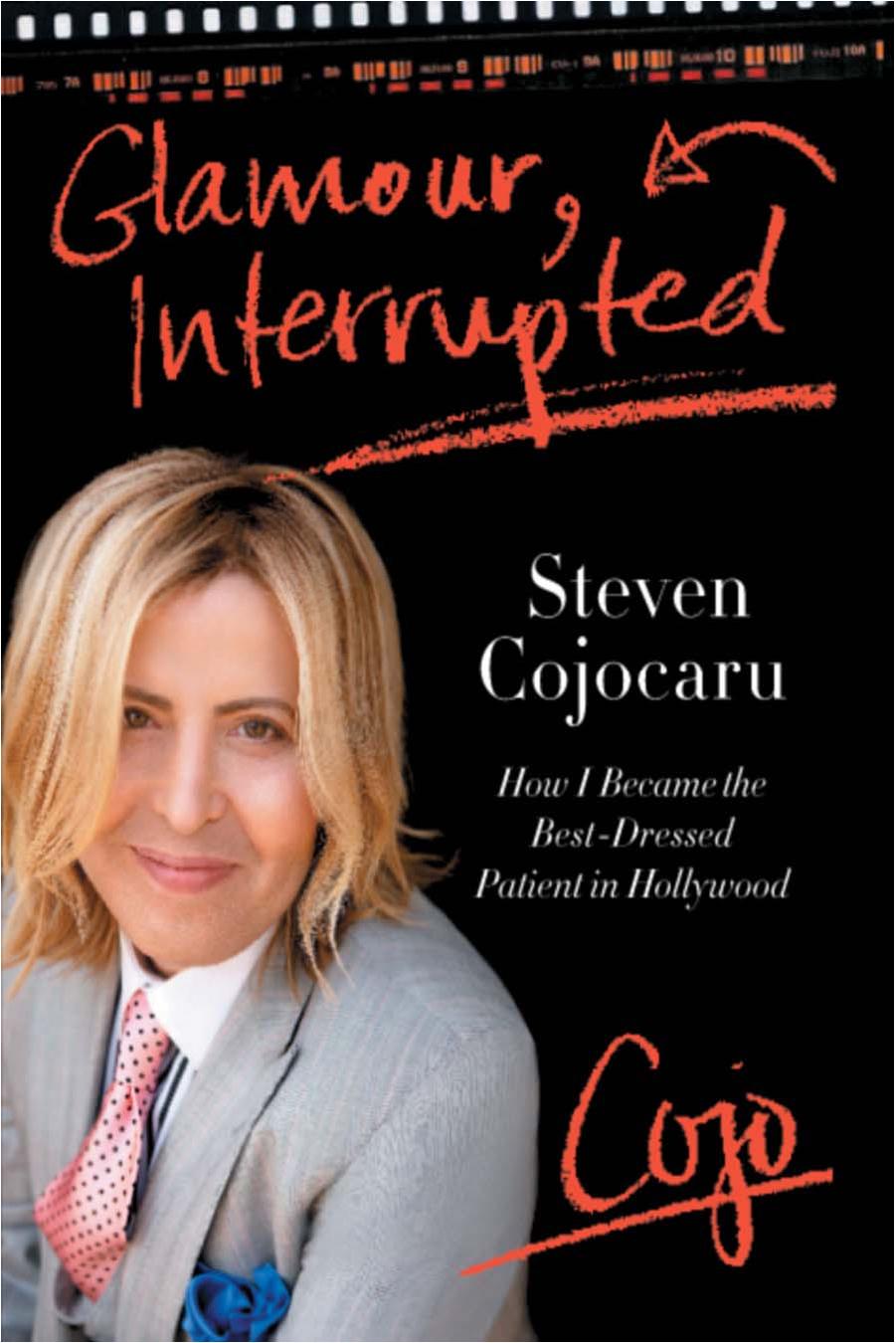Glamour, Interrupted: How I Became the Best-Dressed Patient in Hollywood by Steven Cojocaru