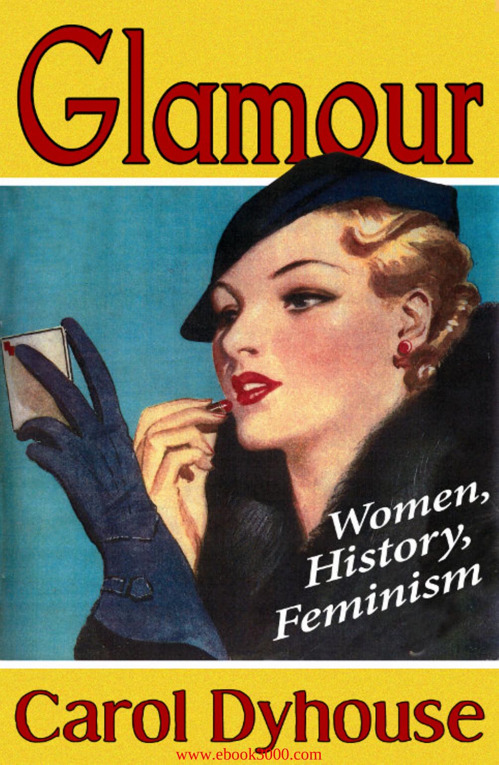 Glamour: Women, History, Feminism by Unknow