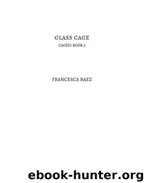 Glass Cage by Francesca Baez