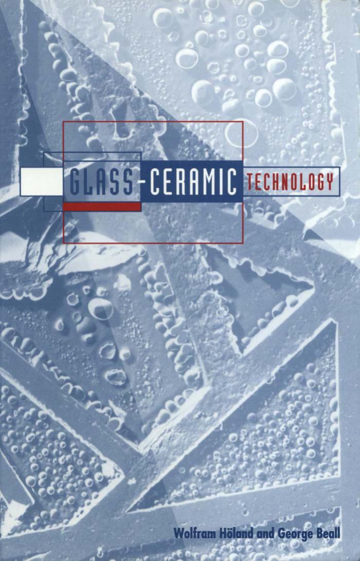 Glass Ceramic Technology by Wolfram Holand George H. Beall