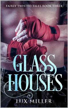 Glass Houses_A Modern Steamy Alice In Wonderland Fairy Tale by Lux Miller